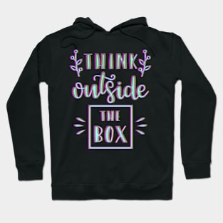 Think Outside the Box Quote Hoodie